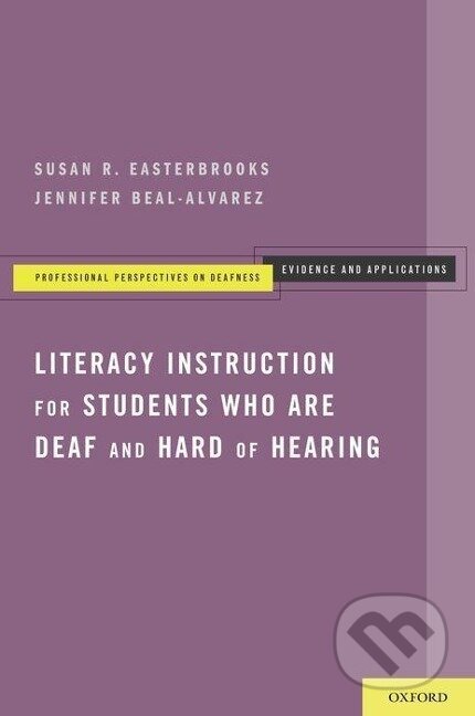 Kniha: Literacy Instruction for Students Who Are Deaf and Hard of Hearing (Susan R. Easterbrooks). Oxford University Press, 2013 Kniha: Literacy Instruction for Students Who Are Deaf and Hard of Hearing (Susan R. Easterbrooks). Oxford University Press, 2013