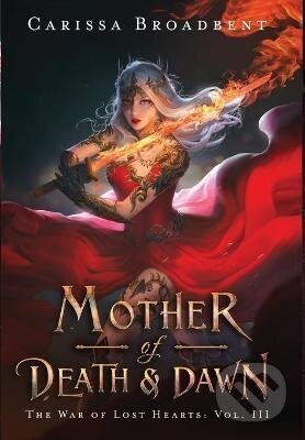 Kniha: Mother of Death and Dawn (Carissa Broadbent). Ingram Publisher Services US, 2022 Kniha: Mother of Death and Dawn (Carissa Broadbent). Ingram Publisher Services US, 2022