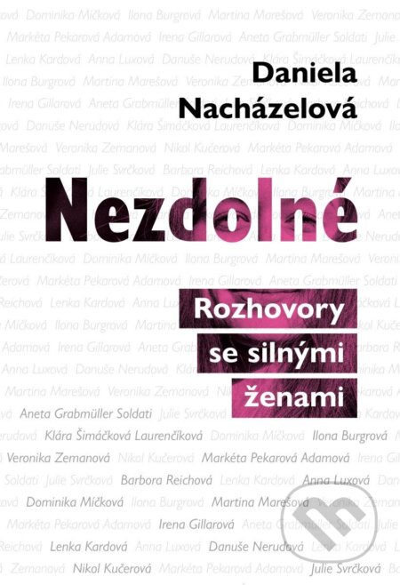 Kniha: Nezdolné (Daniela Nacházelová). Universum, 2025 Kniha: Nezdolné (Daniela Nacházelová). Universum, 2025