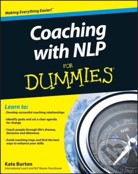 Kniha: Coaching With NLP For Dummies (Kate Burton). John Wiley & Sons, 2011 Kniha: Coaching With NLP For Dummies (Kate Burton). John Wiley & Sons, 2011
