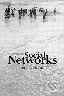 Kniha: Social Networks (Jeroen Bruggeman). Routledge, 2008 Kniha: Social Networks (Jeroen Bruggeman). Routledge, 2008