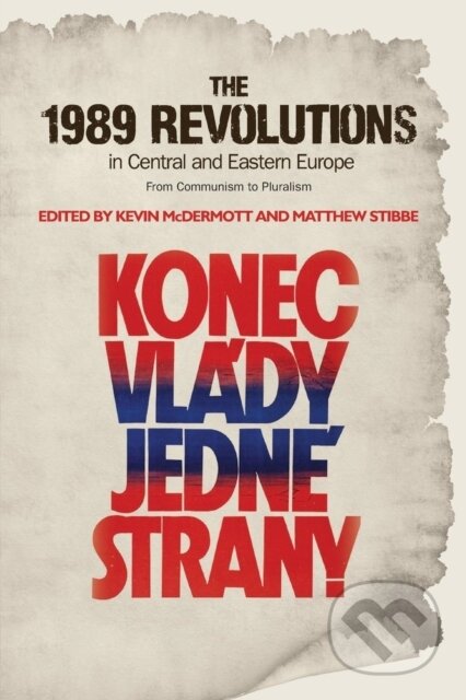 Kniha: The 1989 Revolutions in Central and Eastern Europe (Kevin McDermott). Manchester University Press, 2015 Kniha: The 1989 Revolutions in Central and Eastern Europe (Kevin McDermott). Manchester University Press, 2015