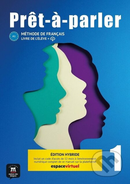 Kniha: Pret-a-parler 1 (A1) - Édition hybride Livre de l´éleve + Espacevirtuel (12 mois) (Anna Chevrier). Klett, 2023 Kniha: Pret-a-parler 1 (A1) - Édition hybride Livre de l´éleve + Espacevirtuel (12 mois) (Anna Chevrier). Klett, 2023