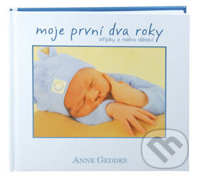 Kniha: Moje první dva roky (Anne Geddes a Claire Robertson). New Wave, 2009 Kniha: Moje první dva roky (Anne Geddes a Claire Robertson). New Wave, 2009