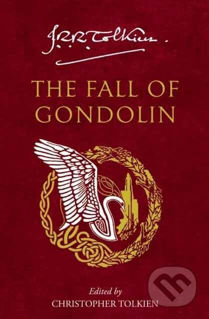 Kniha: The Fall of Gondolin (J. R. R. Tolkien a Christopher Tolkien). HarperCollins, 2023 Kniha: The Fall of Gondolin (J. R. R. Tolkien a Christopher Tolkien). HarperCollins, 2023
