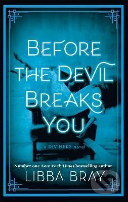 Kniha: Before the Devil Breaks You: Diviners Series: Book 03 (Libba Brayová). Little, Brown Book Group, 2017 Kniha: Before the Devil Breaks You: Diviners Series: Book 03 (Libba Brayová). Little, Brown Book Group, 2017