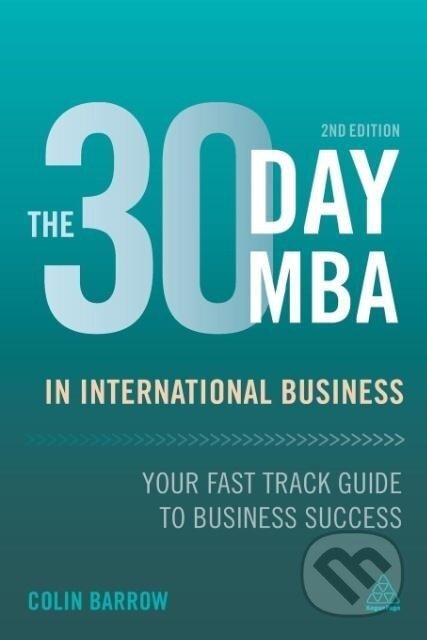 Kniha: 30 Day MBA in International Business (Colin Barrow). Kogan Page, 2016 Kniha: 30 Day MBA in International Business (Colin Barrow). Kogan Page, 2016