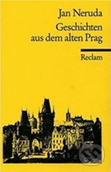 Kniha: Geschichten aus dem alten Prag (Jan Neruda). Reclam, 1992 Kniha: Geschichten aus dem alten Prag (Jan Neruda). Reclam, 1992
