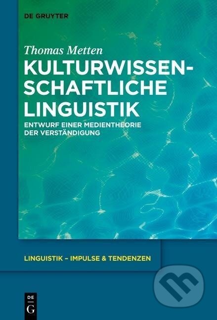Kniha: Kulturwissenschaftliche Linguistik (Thomas Metten). De Gruyter, 2014 Kniha: Kulturwissenschaftliche Linguistik (Thomas Metten). De Gruyter, 2014