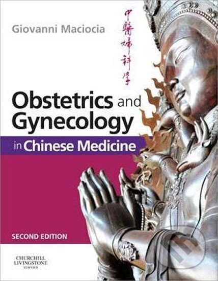 Kniha: Obstetrics and Gynecology in Chinese Medicine (Giovanni Maciocia). Elsevier Science, 2011 Kniha: Obstetrics and Gynecology in Chinese Medicine (Giovanni Maciocia). Elsevier Science, 2011