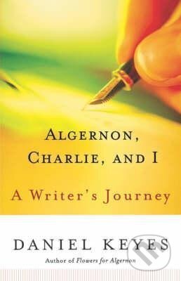 Kniha: Algernon, Charlie, and I : A Writer´s Journey (Daniel Keyes). , 2014 Kniha: Algernon, Charlie, and I : A Writer´s Journey (Daniel Keyes). , 2014
