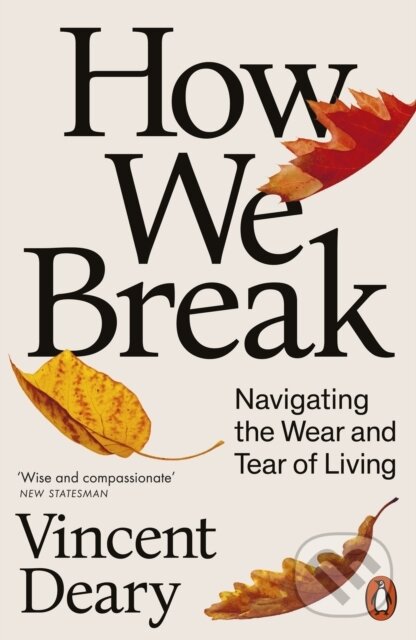 Kniha: How We Break (Vincent Deary). Penguin Books, 2025 Kniha: How We Break (Vincent Deary). Penguin Books, 2025