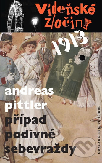 Kniha: Vídeňské zločiny 1913 - Případ podivné sebevraždy (Andreas Pittler). Hejkal, 2020 Kniha: Vídeňské zločiny 1913 - Případ podivné sebevraždy (Andreas Pittler). Hejkal, 2020