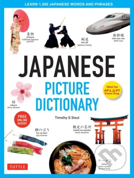 Kniha: Japanese Picture Dictionary (Timothy G. Stout). Tuttle Publishing, 2019 Kniha: Japanese Picture Dictionary (Timothy G. Stout). Tuttle Publishing, 2019