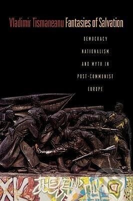 Kniha: Fantasies of Salvation (Vladimir Tismaneanu). Princeton University Press, 2009 Kniha: Fantasies of Salvation (Vladimir Tismaneanu). Princeton University Press, 2009