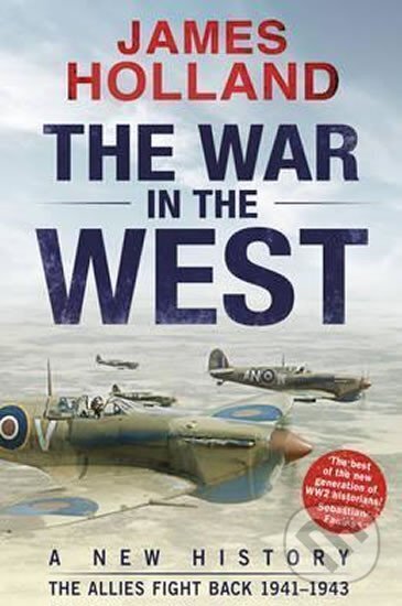Kniha: The War in the West: A New History : Th (James Holland). Transworld, 2017 Kniha: The War in the West: A New History : Th (James Holland). Transworld, 2017
