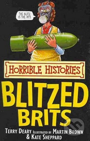 Kniha: The Blitzed Brits (Terry Deary). Scholastic Kniha: The Blitzed Brits (Terry Deary). Scholastic