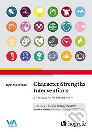 Kniha: Character Strengths Interventions: A Field Guide for Practitioners 2017 (M. Ryan Niemiec). Folio, 2017 Kniha: Character Strengths Interventions: A Field Guide for Practitioners 2017 (M. Ryan Niemiec). Folio, 2017