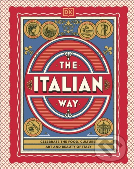 Kniha: The Italian Way (DK Travel). Dorling Kindersley, 2025 Kniha: The Italian Way (DK Travel). Dorling Kindersley, 2025