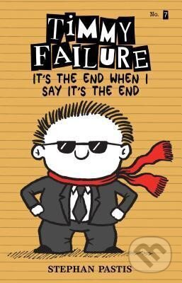 Kniha: Timmy Failure: It´s the End When I Say It´s the End (Stephan Pastis). Candlewick, 2018 Kniha: Timmy Failure: It´s the End When I Say It´s the End (Stephan Pastis). Candlewick, 2018