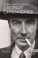 Kniha: J. Robert Oppenheimer (Kai Bird). , 2010 Kniha: J. Robert Oppenheimer (Kai Bird). , 2010