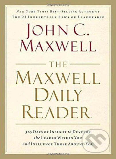 Kniha: The Maxwell Daily Reader : 365 Days of Insight to Develop the Leader Within You and Influence Those Around You (C. John Maxwell). Thomas Nelson Publishers, 2011 Kniha: The Maxwell Daily Reader : 365 Days of Insight to Develop the Leader Within You and Influence Those Around You (C. John Maxwell). Thomas Nelson Publishers, 2011
