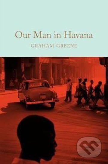 Kniha: Our Man in Havana (Graham Greene). Pan Macmillan, 2017 Kniha: Our Man in Havana (Graham Greene). Pan Macmillan, 2017
