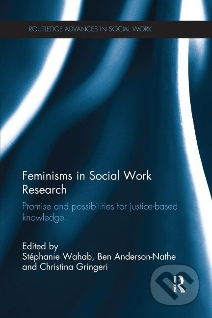 Kniha: Feminisms in Social Work Research (Stéphanie Wahab). Routledge, 2017 Kniha: Feminisms in Social Work Research (Stéphanie Wahab). Routledge, 2017