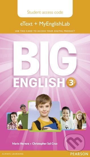 Kniha: Big English 3 Pupil´s eText & MyEnglishLab Access Code (Mario Herrera a neuveden). Pearson, 2014 Kniha: Big English 3 Pupil´s eText & MyEnglishLab Access Code (Mario Herrera a neuveden). Pearson, 2014