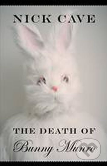 Kniha: The Death of Bunny Munro (Nick Cave). Canongate Books, 2010 Kniha: The Death of Bunny Munro (Nick Cave). Canongate Books, 2010