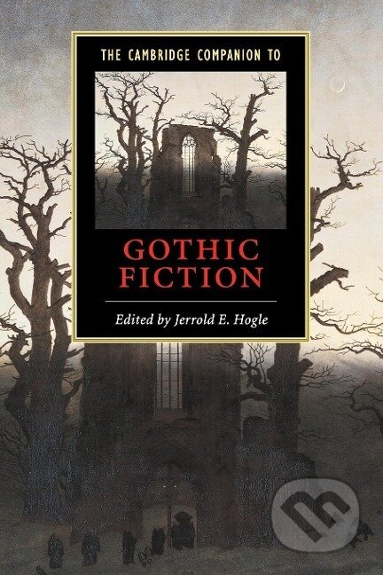 Kniha: The Cambridge Companion to Gothic Fiction (Jerrold E. Hogle). Cambridge University Press, 2016 Kniha: The Cambridge Companion to Gothic Fiction (Jerrold E. Hogle). Cambridge University Press, 2016