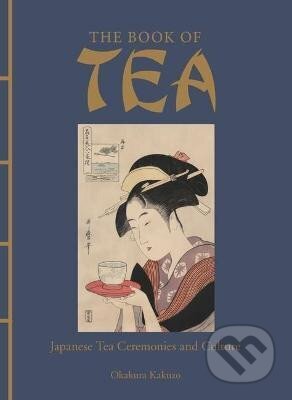 Kniha: The Book of Tea: Japanese Tea Ceremonies and Culture (Okakura Kakuzo). Amber-Allen Publishing, 2021 Kniha: The Book of Tea: Japanese Tea Ceremonies and Culture (Okakura Kakuzo). Amber-Allen Publishing, 2021