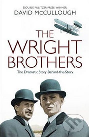 Kniha: The Wright Brothers: The Dramatic Story-Behind-the-Story (David McCullough). Simon & Schuster, 2015 Kniha: The Wright Brothers: The Dramatic Story-Behind-the-Story (David McCullough). Simon & Schuster, 2015