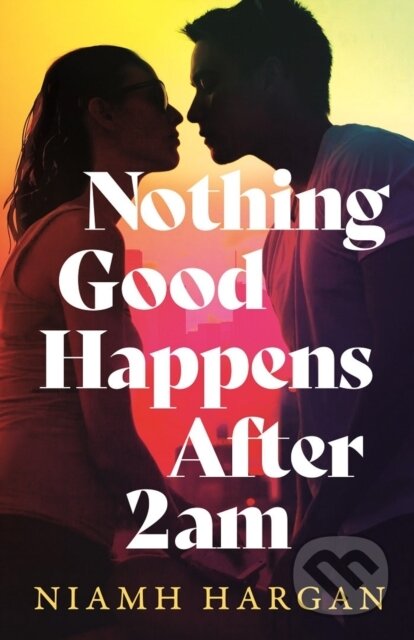 Kniha: Nothing Good Happens After 2AM (Niamh Hargan). HarperCollins Publishers, 2025 Kniha: Nothing Good Happens After 2AM (Niamh Hargan). HarperCollins Publishers, 2025