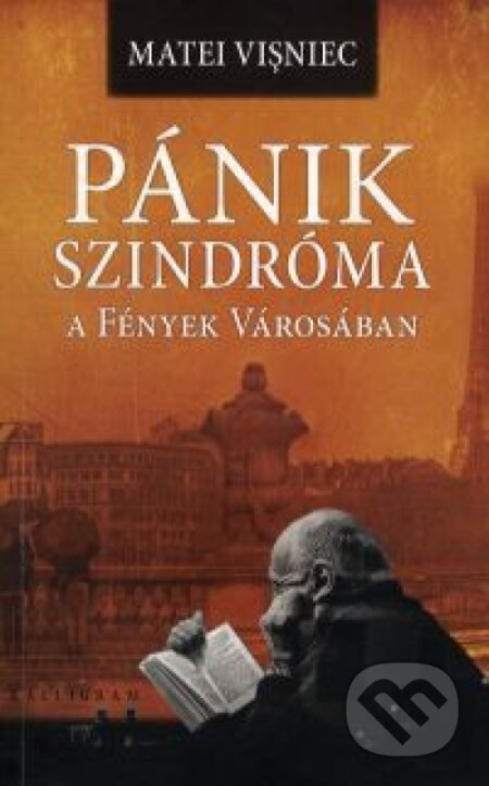Kniha: Pánikszindróma a Fények Városában (Matei Visniec). Kalligram, 2010 Kniha: Pánikszindróma a Fények Városában (Matei Visniec). Kalligram, 2010