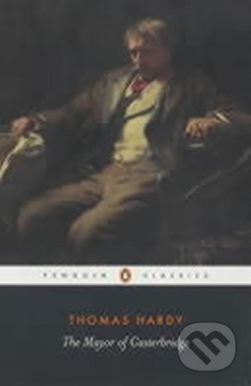 Kniha: The Mayor of Casterbridge (Thomas Hardy). Penguin Books, 2003 Kniha: The Mayor of Casterbridge (Thomas Hardy). Penguin Books, 2003