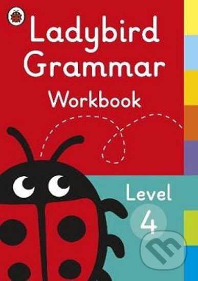Kniha: Ladybird Grammar Workbook Leve (Ladybird). Penguin Books, 2018 Kniha: Ladybird Grammar Workbook Leve (Ladybird). Penguin Books, 2018