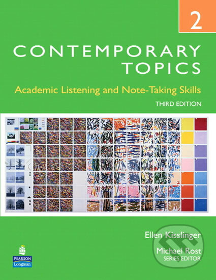 Kniha: Contemporary Topics 2: Academic Listening and Note-Taking Skills (Student Book and Classroom Audio CDs) (Ellen Kisslinger). Pearson, 2010 Kniha: Contemporary Topics 2: Academic Listening and Note-Taking Skills (Student Book and Classroom Audio CDs) (Ellen Kisslinger). Pearson, 2010