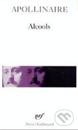 Kniha: Alcools - Suivi de le bestiaire et de Vitam impendere amori (Guillaume Apollinaire). Gallimard, 2007 Kniha: Alcools - Suivi de le bestiaire et de Vitam impendere amori (Guillaume Apollinaire). Gallimard, 2007