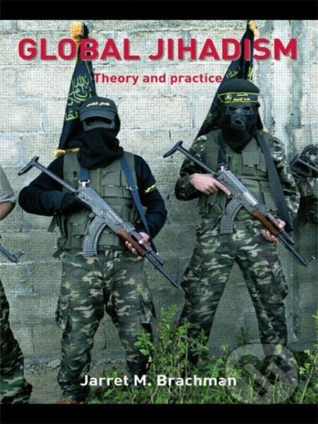 Kniha: Global Jihadism (Jarret M. Brachman). Routledge, 2008 Kniha: Global Jihadism (Jarret M. Brachman). Routledge, 2008