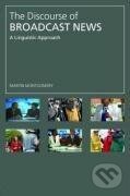 Kniha: The Discourse of Broadcast News (Martin Montgomery). Routledge, 2007 Kniha: The Discourse of Broadcast News (Martin Montgomery). Routledge, 2007