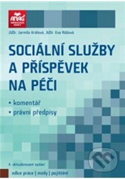Kniha: Sociální služby a příspěvek na péči 2012 (Eva Rážová a Jarmila Králová). ANAG, 2012 Kniha: Sociální služby a příspěvek na péči 2012 (Eva Rážová a Jarmila Králová). ANAG, 2012