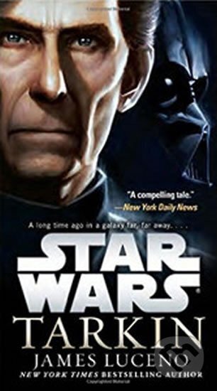 Kniha: Star Wars Tarkin (Troy Denning). Lucas Books, 2015 Kniha: Star Wars Tarkin (Troy Denning). Lucas Books, 2015