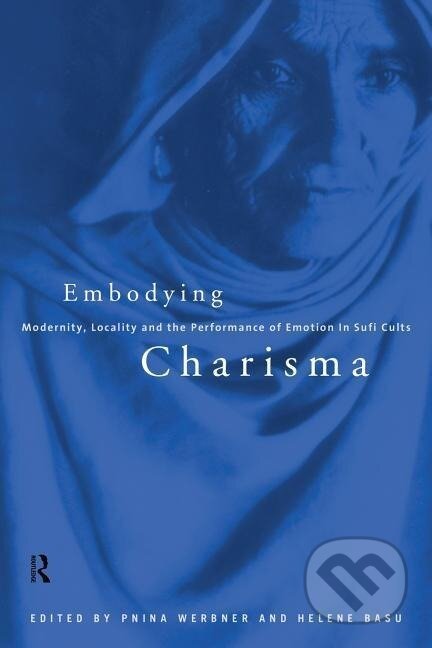 Kniha: Embodying Charisma (Helene Basu). Routledge, 1998 Kniha: Embodying Charisma (Helene Basu). Routledge, 1998