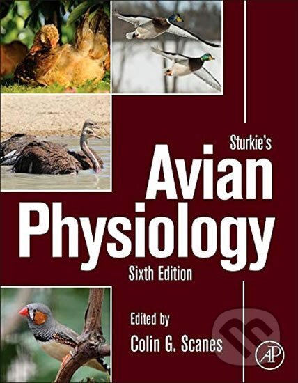 Kniha: Sturkie´s Avian Physiology (G. Colin Scanes). Academic Press, 2014 Kniha: Sturkie´s Avian Physiology (G. Colin Scanes). Academic Press, 2014