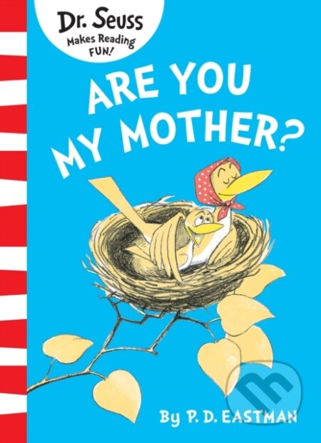 Kniha: Are You My Mother? (P. D. Eastman). HarperCollins, 2006 Kniha: Are You My Mother? (P. D. Eastman). HarperCollins, 2006