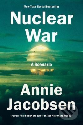 Kniha: Nuclear War: A Scenario (Annie Jacobsen). Penguin Putnam Inc, 2024 Kniha: Nuclear War: A Scenario (Annie Jacobsen). Penguin Putnam Inc, 2024