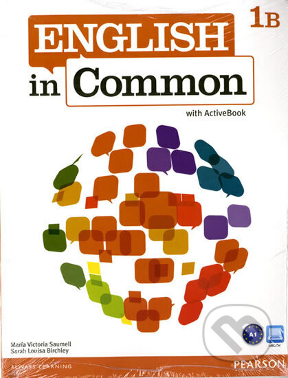 Kniha: English in Common 1B Split: Student Book and Workbook with MyEnglishLab for English in Common (Victoria Maria Saumell). Pearson, 2012 Kniha: English in Common 1B Split: Student Book and Workbook with MyEnglishLab for English in Common (Victoria Maria Saumell). Pearson, 2012