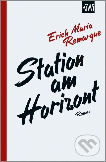 Kniha: Station am Horizont (E. M. Remarque). Kiepenheuer and Witsch, 2020 Kniha: Station am Horizont (E. M. Remarque). Kiepenheuer and Witsch, 2020