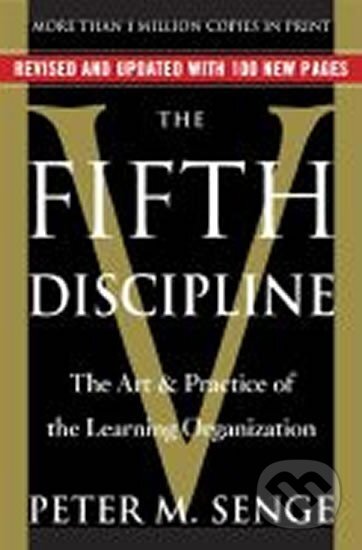 Kniha: The Fifth Discipline : The Art & Practice of the Learning Organization (Peter M. Senge). Century, 2006 Kniha: The Fifth Discipline : The Art & Practice of the Learning Organization (Peter M. Senge). Century, 2006